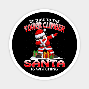 Be Nice To The Tower Climber Santa is Watching Magnet